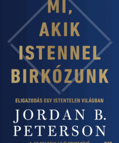 Mi, akik Istennel birkózunk - Eligazodás egy istentelen világban