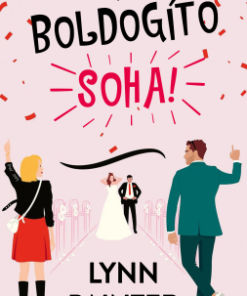 A boldogító soha!