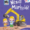 Nézd! Markoló!