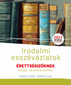 Irodalmi esszévázlatok érettségizőknek közép- és emelt szinten