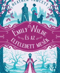 Emily Wilde és az elfeledett mesék