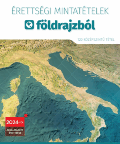 Érettségi mintatételek földrajzból (120 középszintű tétel) - 2024-től érvényes