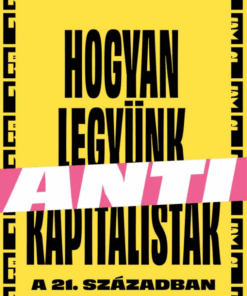Hogyan legyünk antikapitalisták a 21. században