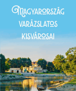 Magyarország varázslatos kisvárosai