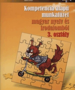 Kompetencia alapú munkafüzet magyar nyelv és irodalomból 3. osztály