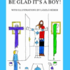 Be Glad It's a Boy!