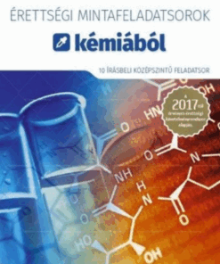Alternative view of Érettségi mintafeladatsorok kémiából (10 írásbeli középszintű feladatsor) - A 2017-től érvényes érettségi követelményrendszer alapján
