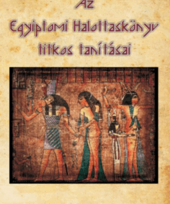 Alternative view of Az Egyiptomi Halottaskönyv titkos tanításai - A sötét fény misztériuma