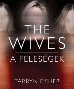 The Wives - A Feleségek