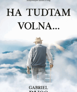Ha tudtam volna...