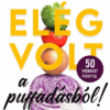 Elég volt a puffadásból!
