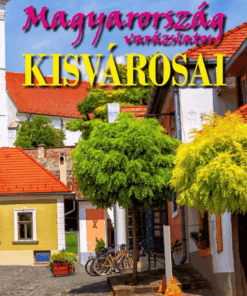 Magyarország varázslatos kisvárosai