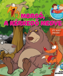 Morgó, a kérkedő medve és más mesék