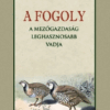 A FOGOLY a mezőgazdaság leghasznosabb vadja