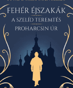 Fehér éjszakák - A szelíd teremtés - Proharcsin Úr
