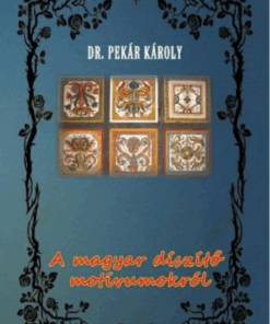 Alternative view of A magyar díszítő motívumokról
