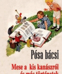 Alternative view of Pósa bácsi - Mese a kis kanászról és más történetek