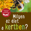 Milyen az élet a kertben? - 85 állat és növény