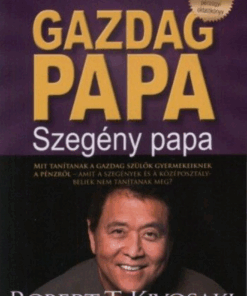 Alternative view of Gazdag papa, szegény papa - MIT TANÍTANAK A GAZDAG SZÜLŐK GYERMEKEIKNEK A PÉNZRŐL-AMIT A SZEGÉNYEK ÉS A KÖZÉPOSZTÁLYBELIEK NEM TANÍTANAK MEG?