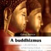 A budhizmus lélektana, spiritualitása, irányzatai