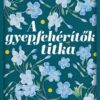 A gyepfehérítők titka - A bártfai füvesasszony 2. - Éldekorált kiadás