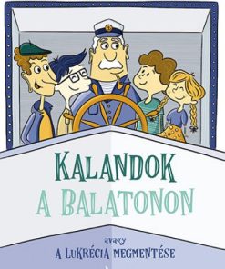 Kalandok a Balatonon 1. - Avagy a Lukrécia megmentése