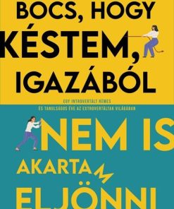 Bocs, hogy késtem, igazából nem is akartam eljönni