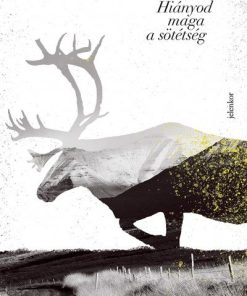 Hiányod maga a sötétség