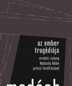 Az ember tragédiája - Eredeti szöveg Nádasdy Ádám prózai fordításával