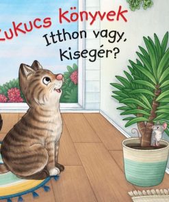 Kukucs Könyvek - Itthon vagy, kisegér?