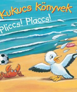 Kukucs Könyvek - Pliccs! Placcs!