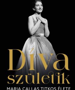 Díva születik - Maria Callas titkos élete