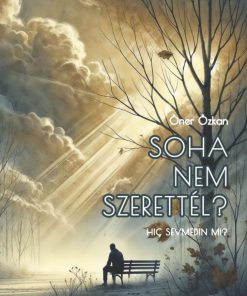 Soha nem szerettél?