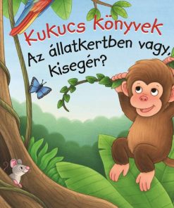 Kukucs könyvek - Az állatkertben vagy, kisegér?