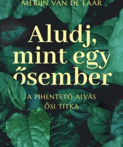 Aludj, mint egy ősember - A pihentető alvás ősi titka
