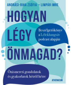 Hogyan légy önmagad? - Önismereti gondolatok és gyakorlatok hétről hétre