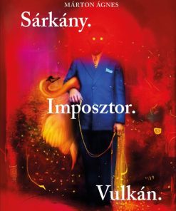 Sárkány. Imposztor. Vulkán.