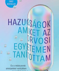 Hazugságok, amiket az orvosi egyetemen tanítottam