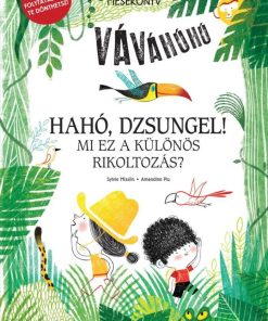 Hahó, dzsungel! - Mi ez a különös rikoltozás?  - Interaktív mesekönyv - A mese folytatásáról te dönthetsz!
