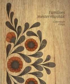 Faműves mestermunkák