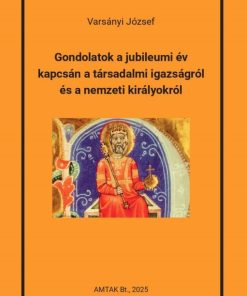 Gondolatok a jubileumi év kapcsán a társadalmi igazságról és a nemzeti királyokról