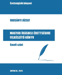 Magyar írásbeli érettségire felkészítő könyv - Emelt szint