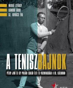A teniszbajnok - Pétery Jenő és egy polgári család élete és viszontagságai a XX. században
