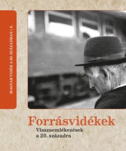 Forrásvidékek - Visszaemlékezések a 20. századra
