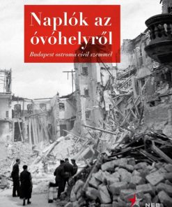 Naplók az óvóhelyről - Budapest ostroma civil szemmel