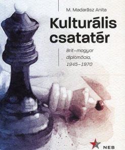 Kulturális csatatér - Brit-magyar diplomácia, 1945-1970