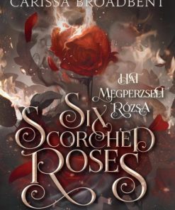Six Scortched Roses - Hat megperzselt rózsa - Éldekorált kiadás