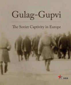 Gulag-Gupvi - The Soviet Captivity in Europe