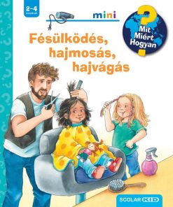 Fésülködés, hajmosás, hajvágás - Mit? Miért? Hogyan? Mini (70.)