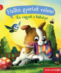 Halihó, gyertek velem! - Én vagyok a kiskutya